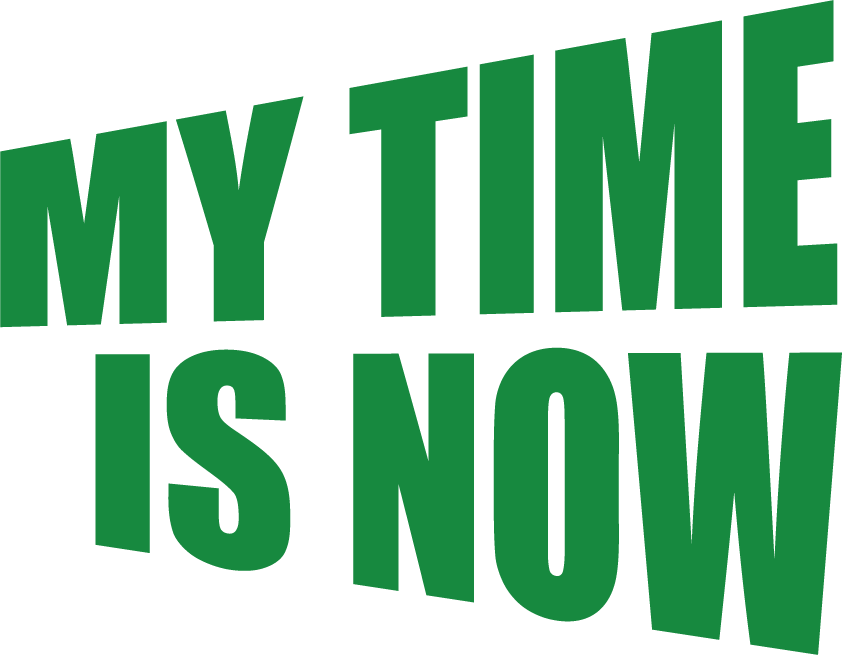 MY TIME IS NOW